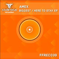 Amex - Biggest / Here To Stay EP