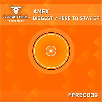 Amex - Biggest / Here To Stay EP
