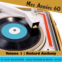 Richard Anthony - Mes Années Soixante, Vol. 1 - Richard Anthony