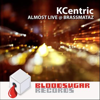 KCentric - Almost Live At Brassmataz