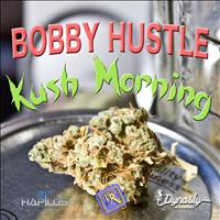 Bobby hustle - Kush Morning - Single