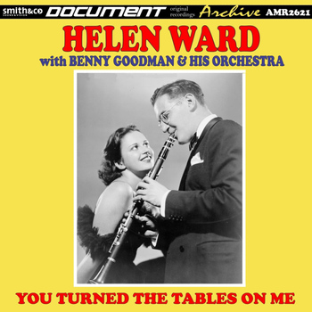 Helen Ward & Benny Goodman - Benny Goodman, Vol. 21 (You Turned the tables on Me)