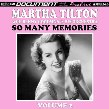 Martha Tilton & Benny Goodman - Volume 20: So Many Memories, Vol. 2