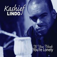 Kashief Lindo - If You Think You're Lonely - Single