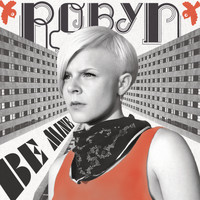 Robyn - Be Mine! (Remix EP)