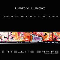 Lady Lago - Tangled in Love & Alcohol