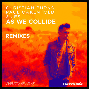 Christian Burns, Paul Oakenfold & JES - As We Collide (Remixes)