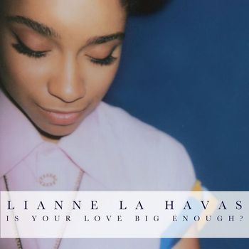 Lianne La Havas - Is Your Love Big Enough? (Deluxe Edition)