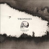 Trophies - The Big Sleep Upon Us