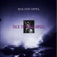 Roland Appel - Talk To Your Angel