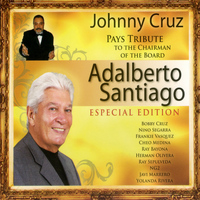 Johnny Cruz - Tribute to the Chairman of the Board: Adalberto Santiago