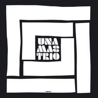 Una Mas Trio - Clear As Water