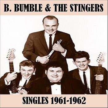 B Bumble & The Stingers - Singles 1961-1962