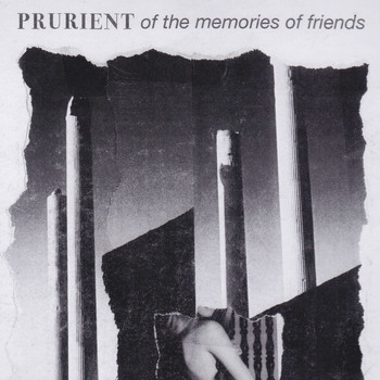 Prurient - Of The Memories Of Friends