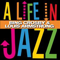 Bing Crosby, Louis Armstrong - A Life in Jazz