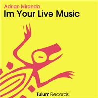 Adrian Miranda - Im Your Live Music (Explicit)