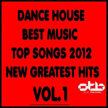 Various Artists - Dance House Best Music Top Songs 2012 New Greatest Hits, Vol. 1