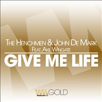 The Henchmen, John De Mark - Give Me Life