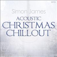 Simon James - Acoustic Christmas Chillout