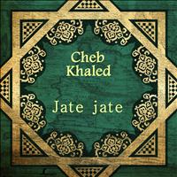 Cheb Khaled - Jate jate