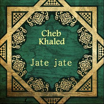 Cheb Khaled - Jate jate