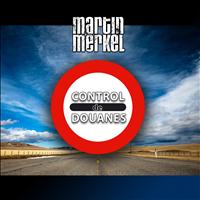 Martin Merkel - Control de douanes (The Remixes)