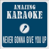 Amazing Karaoke - Never Gonna Give You Up (Karaoke Version)