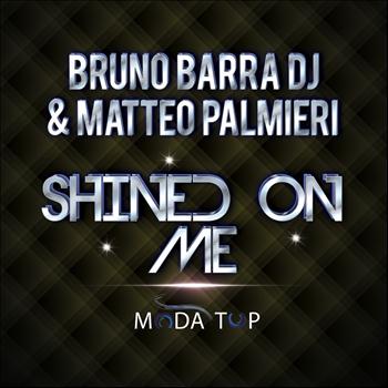 Bruno Barra DJ, Matteo Palmieri - Shined On Me