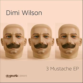 Dimi Wilson - 3 Moustache