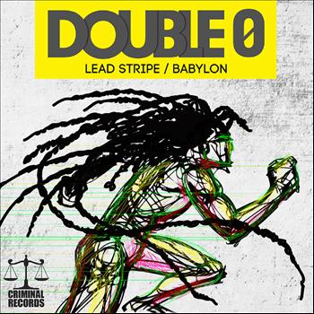 Double 0 - Lead Stripe & Babylon