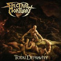 Spectral Mortuary - Total Depravity