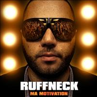 Ruffneck - Ma motivation (Explicit)
