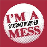 Stormtrooper - I'm a Mess