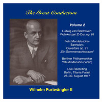 Yehudi Menuhin - The Great Conductors: Wilhelm Furtwängler, Vol. 2