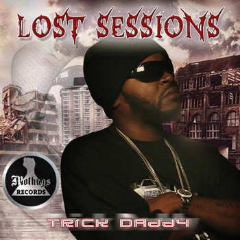 Trick Daddy - Lost Sessions (Explicit)