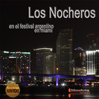 Los Nocheros - Los Nocheros, en el Festival Argentino de Miami  (Live)