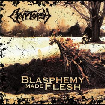 Cryptopsy - Blasphemy Made Flesh