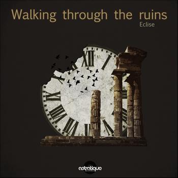 Eclise - Walking Through The Ruins