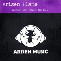 Arisen Flame - Something About Me E.P.
