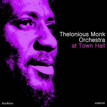 Thelonious Monk Orchestra - Thelonious Monk Orchestra at Town Hall