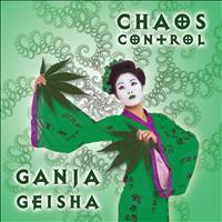 Chaos Control - Ganja Geisha
