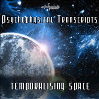 Psychophysical Transcripts - Temporalising Space