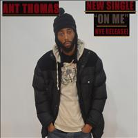 Ant Thomas - On Me - Single
