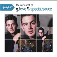 G. Love & Special Sauce - Playlist: The Very Best Of G. Love & Special Sauce (The Okeh Years)