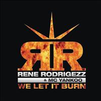Rene Rodrigezz - We Let It Burn
