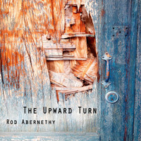 Rod Abernethy - The Upward Turn