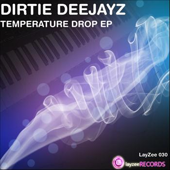Dirtie Deejayz - Temperature Drop EP