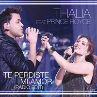 Thalia feat. Prince Royce - Te Perdiste Mi Amor (Radio Edit)