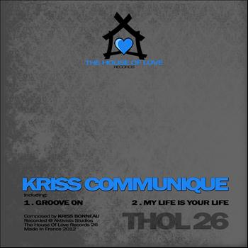 Kriss Communique - My Life Is Your Life