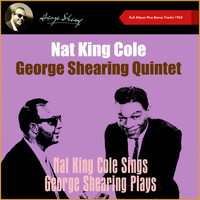 Nat King Cole, George Shearing Quintet - Nat King Cole Sings - George Shearing Plays (Original Album Plus Bonus Tracks 1962)